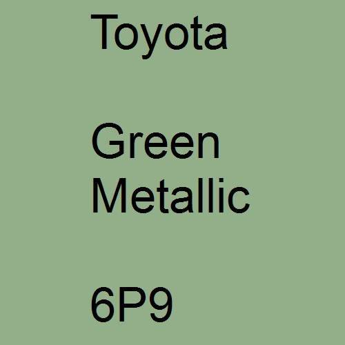 Toyota, Green Metallic, 6P9.